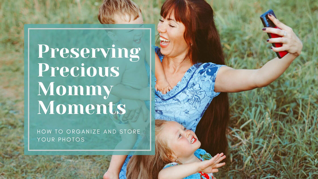 Mommy Moments: Ideas to Organize and Preserve Your Memories