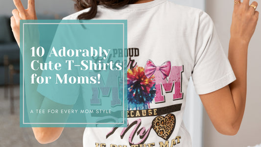 10 Cute and Trendy T-Shirts Every Mom Needs in Her Closet